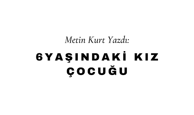 6 Yaşındaki Kız Çocuğu