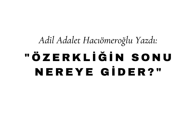 Özerkliğin Sonu Nereye Gider