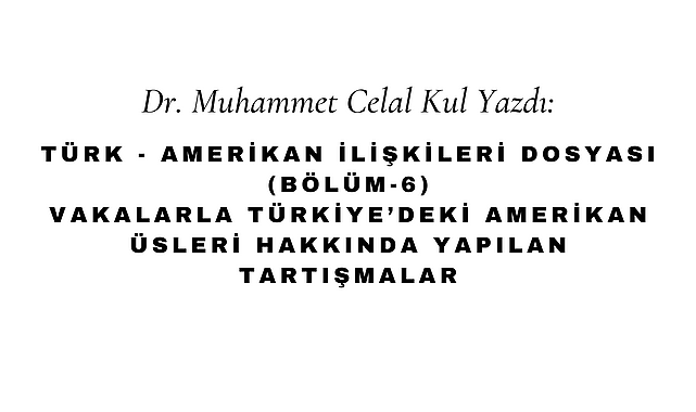 Vakalarla Türkiye'deki Amerikan Üsleri Hakkında Yapılan Tartışmalar