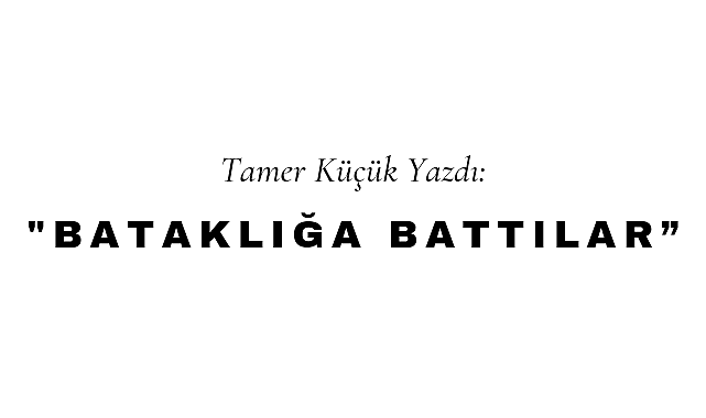 Bataklığa Battılar
