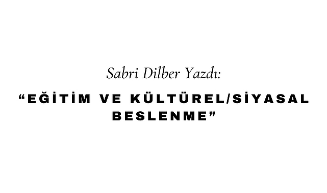 Eğitim ve Kültürel/Siyasal Beslenme