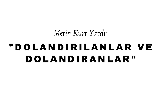 Dolandırılanlar ve Dolandıranlar