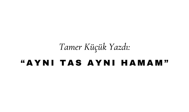 Aynı Tas Aynı Hamam
