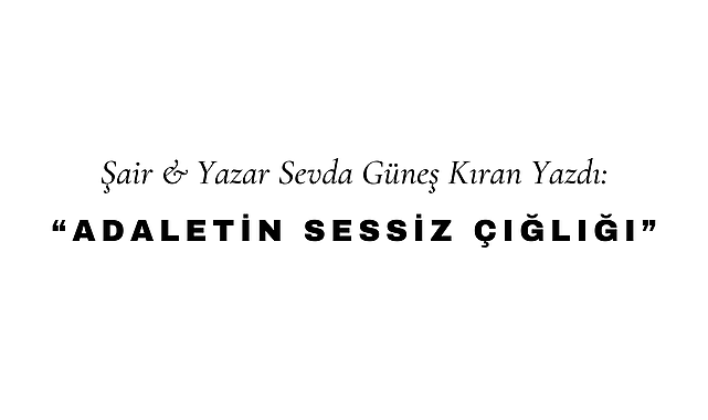 Adaletin Sessiz Çığlığı