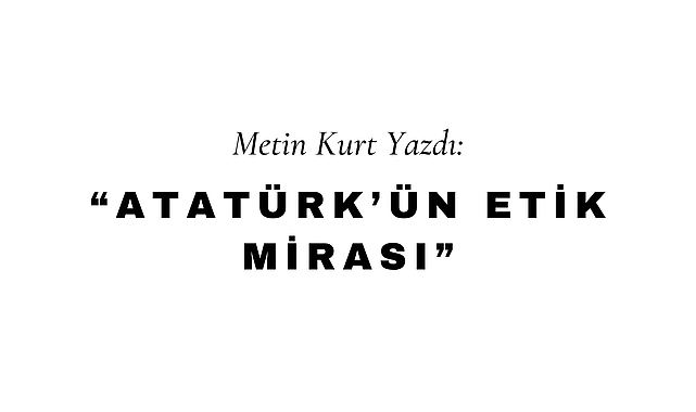 Atatürk'ün Etik Mirası