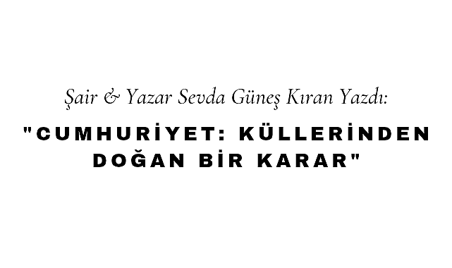 Cumhuriyet: Küllerinden Doğan Bir Karar