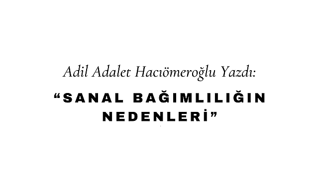 Sanal Bağımlılığın Nedenleri