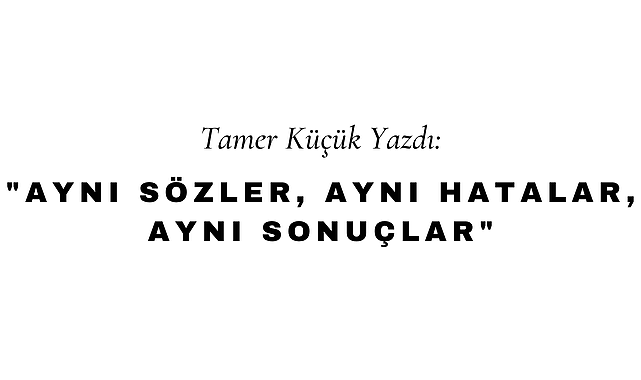 Aynı Sözler, Aynı Hatalar, Aynı Sonuçlar