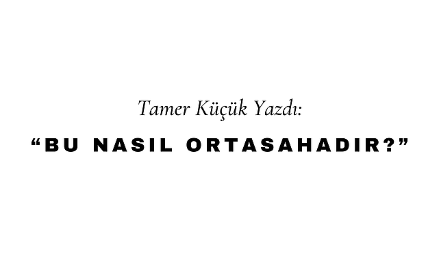 Bu Nasıl Ortasahadır?