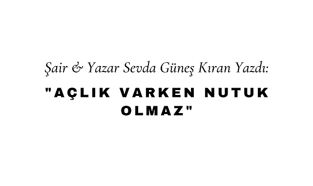 Açlık Varken Nutuk Olmaz