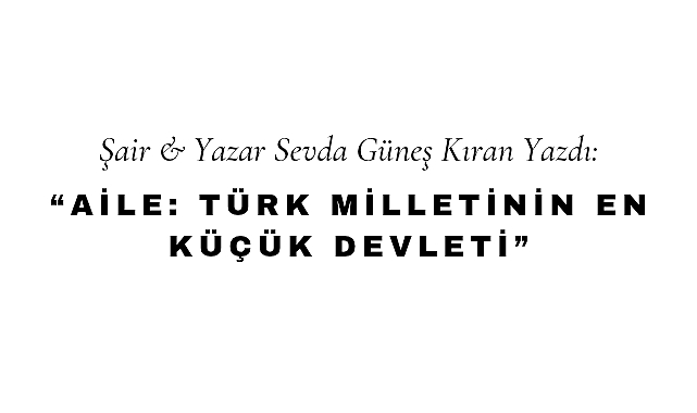 Aile: Türk Milletinin En Küçük Devleti