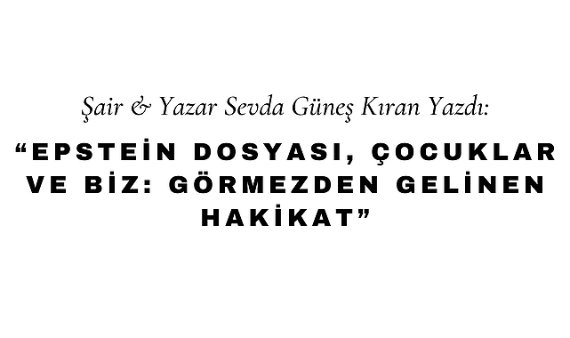 Epstein Dosyası, Çocuklar ve Biz: Görmezden Gelinen Hakikat