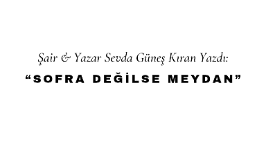 Sofra Değilse Meydan