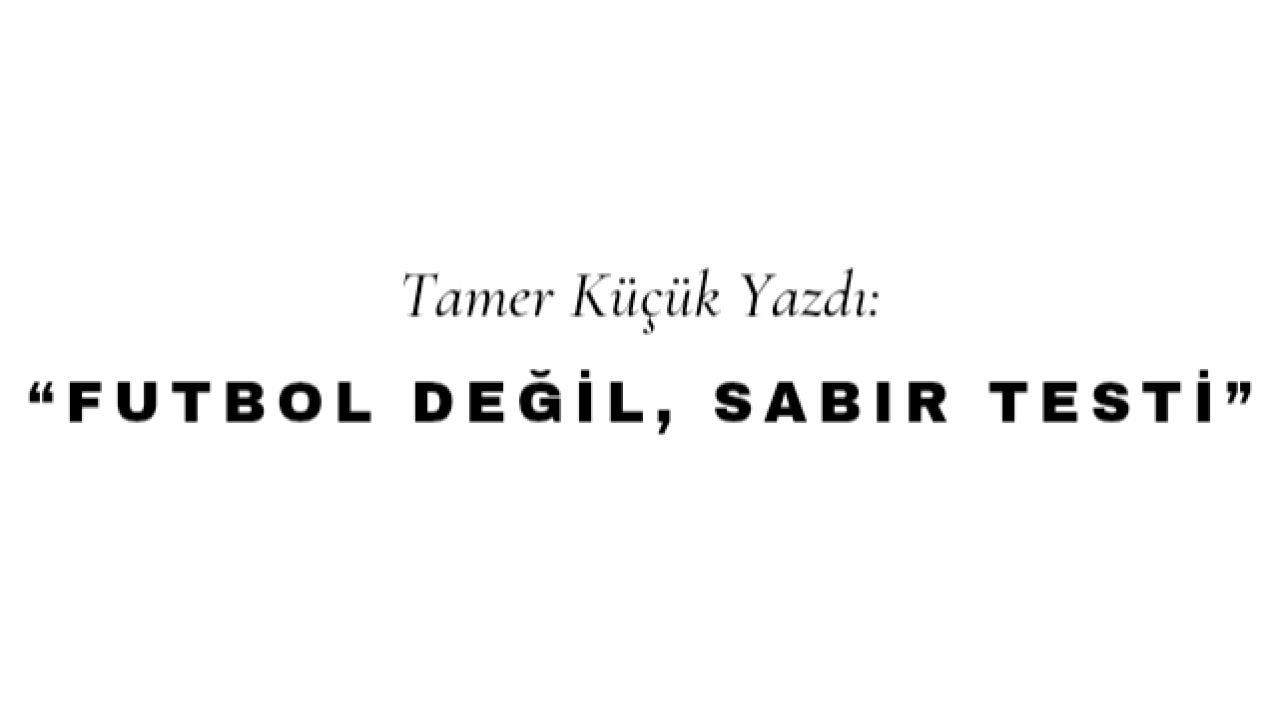 Futbol Değil, Sabir Testi