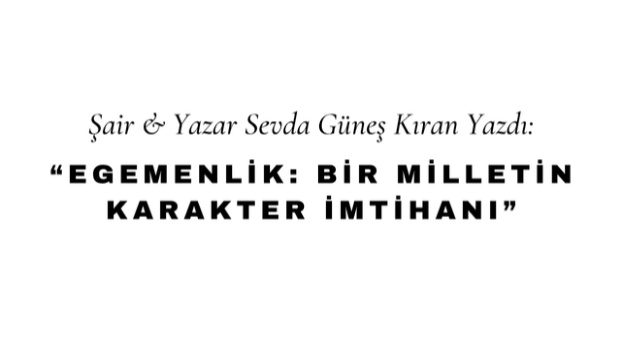 Egemenlik: Bir Milletin Karakter İmtihanı