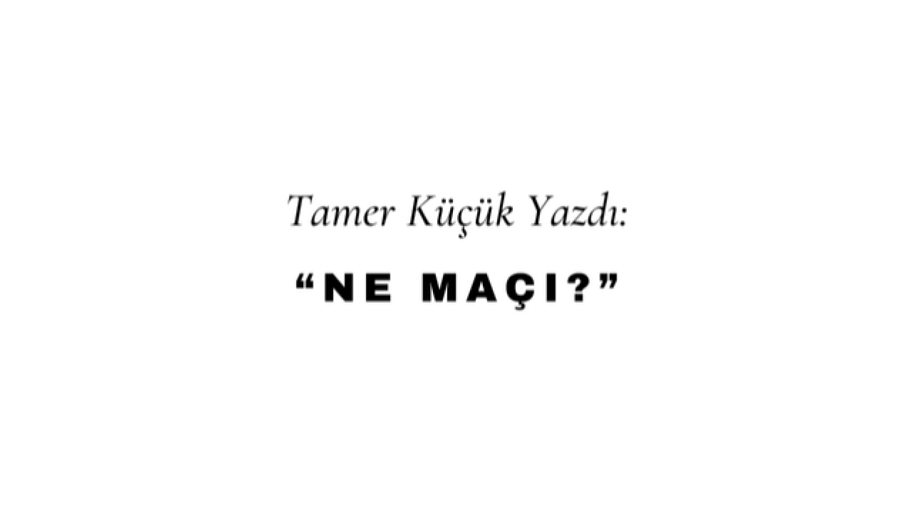 Ne Maçı?